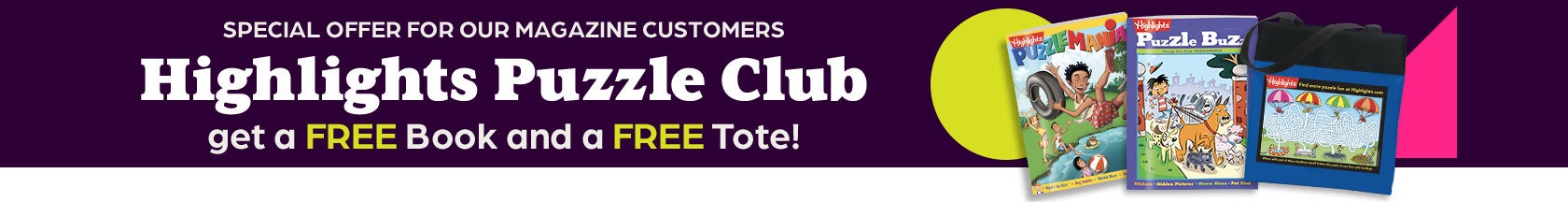 Special offer for magazine customers — get a free book and a free tote with your Highlights Puzzle Club order.